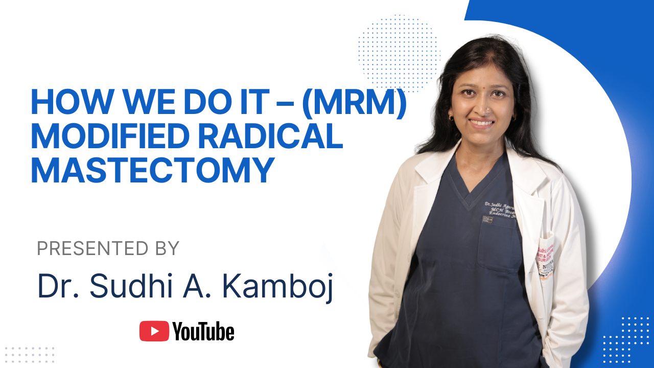 How We Do It – (MRM) Modified Radical Mastectomy