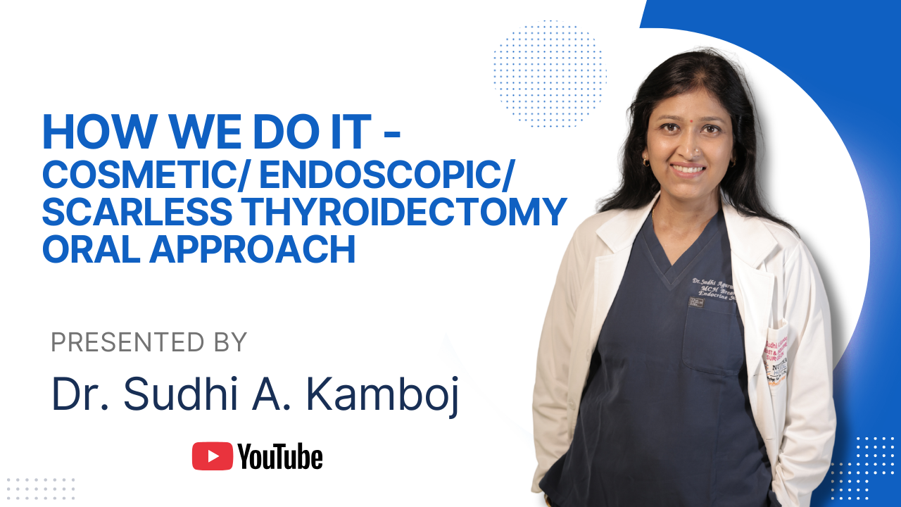 How we Do It - Cosmetic/ Endoscopic/ Scarless Thyroidectomy - Oral Approach